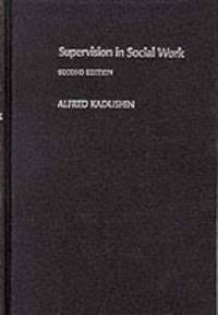 Supervision in Social Work by Kadushin, Alfred - 1985-01-01