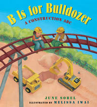 B Is For Bulldozer Board Book: A Construction ABC