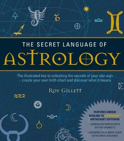 THE SECRET LANGUAGE OF ASTROLOGY. THE ILLUSTRATED…
