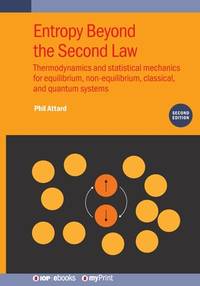 Entropy Beyond the Second Law (Second Edition) : Thermodynamics and statistical mechanics for...
