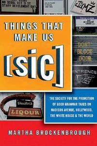 Things That Make Us (Sic): The Society for the Promotion of Good Grammar Takes on Madison Avenue,...