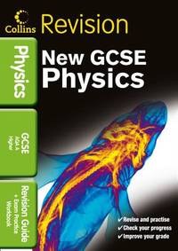 GCSE Physics AQA A : Revision Guide and Exam Practice Workbook