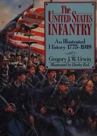 image of The United States Infantry: An Illustrated History, 1775-1918