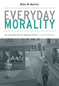 Everyday Morality: An Introduction to Applied Ethics