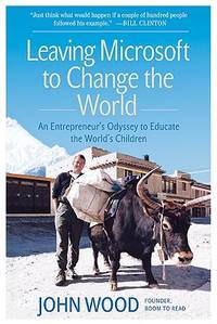 Leaving Microsoft to Change the World: An Entrepreneur’s Odyssey to Educate the...
