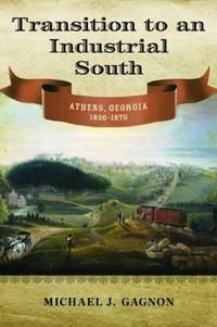 Transition to an Industrial South: Athens Georgia 1830-1870