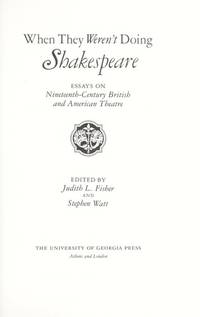 When They Weren't Doing Shakespeare: Essays on Nineteenth-Century British and