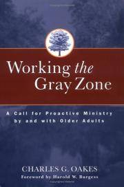 Working the Gray Zone : A Call for Proactive Ministry by and with Older Adults by Foreword-Harold W. Burgess - 2000-11