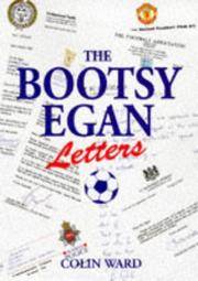 The Bootsy Egan Letters by Ward, Colin - 1997