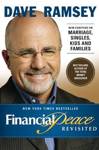 Financial Peace Revisited: New Chapters on Marriage, Singles, Kids and Families by Dave Ramsey - January 2003