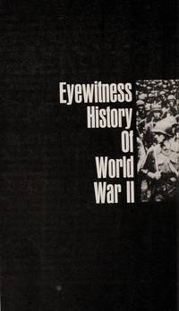 Eyewitmess History of World War 2: The Total Experience in Words and Photographs, Vol. 4: Victory