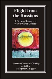 Flight from the Russians: A German Teenager's World War II Ordeals