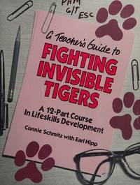 A Teacher's Guide to Fighting Invisible Tigers: A 12-part Course in Lifeskills Development