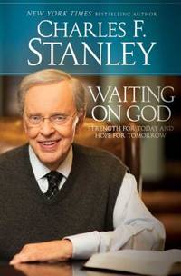 Waiting on God: Strength for Today and Hope for Tomorrow [Paperback] Stanley, Charles F