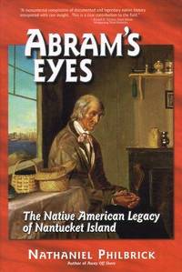 Abram&#039;s Eyes: The Native American Legacy of Nantucket Island by Nathaniel Philbrick - 1998