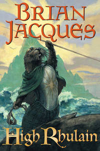 High Rhulain (Redwall) by Brian Jacques; Illustrator-David Elliot - 2005-09-22