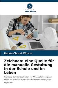 Zeichnen: eine Quelle für die manuelle Gestaltung in der Schule und im Leben:...