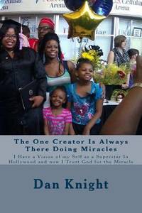 The One Creator Is Always There Doing Miracles: I Have a Vision of my Self as a Superstar In...