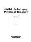 Digital Photography : Pictures of Tomorrow