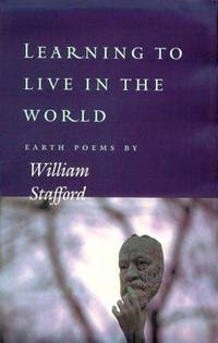 image of Learning to Live in the World: Earth Poems by William Stafford