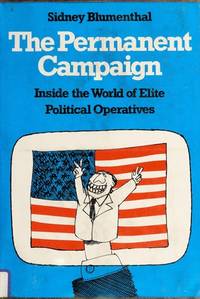 The permanent campaign: Inside the world of elite political operatives