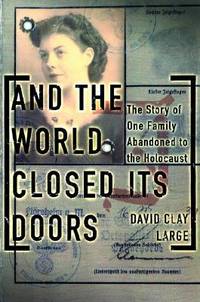 And the World Closed Its Door: The Story of One Family Abandoned to the Holocaust