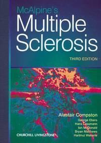 McAlpine´s Multiple Sclerosis. Alastair Compston, George Ebers, Hans Lassmann, Ian McDonald,...