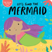 Let&#039;s Find the Mermaid by Tiger Tales; Willmore, Alex [Illustrator] - 2020-03-17