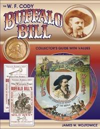 The Wf Cody Buffalo Bill Collectors Guide With Values