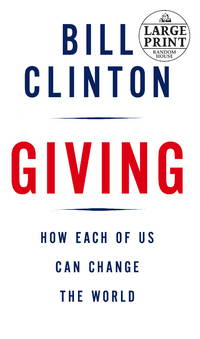 Giving: How Each of Us Can Change the World (Random House Large Print) by Bill Clinton - 2007-09-04