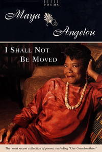 I Shall Not Be Moved: Poems by Angelou, Maya - 1997