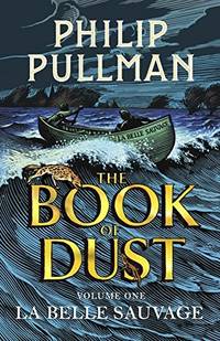 La Belle Sauvage: The Book of Dust Volume One (Book of Dust Series) by Pullman Philip