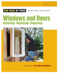 Windows and Doors : Installing, Repairing, Replacing