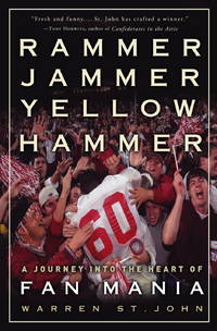 Rammer Jammer Yellow Hammer: A Journey into the Heart of Fan Mania by Warren St. John - August 2004