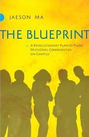The Blueprint: A Revolutionary Plan to Plant Missional Communities on Campus