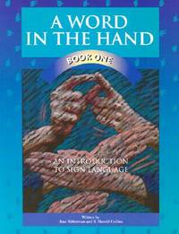 A Word in the Hand Book One: An Introduction to Sign Language
