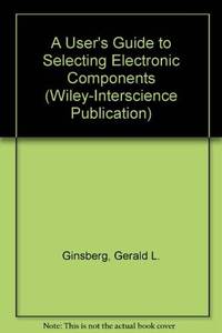 A User's Guide to Selecting Electronic Components (A Wiley-Interscience publication)