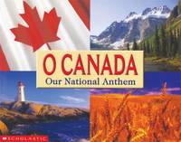 O Canada: Our National Anthem by Scholastic - 2003-01-01