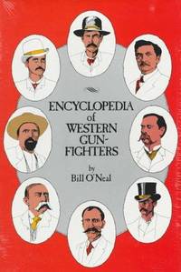 Encyclopedia of Western Gunfighters by O&#39;Neal, Bill - 1979