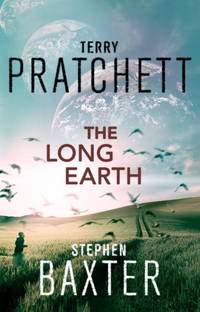 The Long Earth by Baxter, Stephen, Pratchett, Terry - 2013-05-09