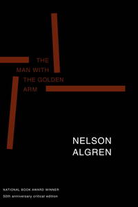 The Man with the Golden Arm: 50th anniversary critical edition by Nelson Algren - 1999-04-01