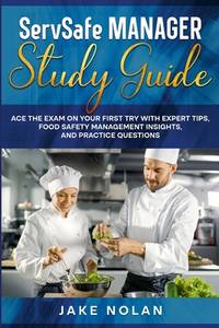 ServSafe Manager Study Guide: Ace the Exam on Your First Try with Expert Tips, Food Safety...