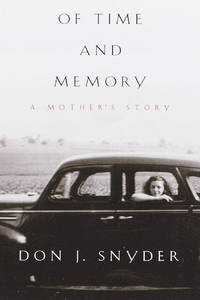 Of Time and Memory: A Mother&#039;s Story by Don J. Snyder - 1999-09-07