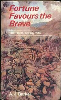 Fortune Favours the Brave:  The Battle of the Hook Korea, 1953