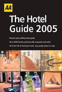 Aa The Hotel Guide 2005 (AA Hotel Guide)