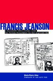 Francis Jeanson; a dissident intellectual from the resistance to the Algerian War.