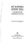 Ku? kanaka, stand tall: A search for Hawaiian values (A Kolowalu book)