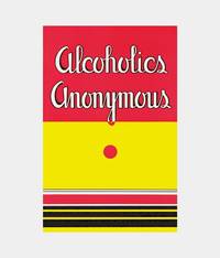 Alcoholics Anonymous: The Story of How More Than One Hundred Men Have Recovered from Alcoholism by Alcoholics Anonymous (2014) Hardcover