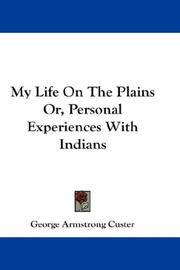 My Life On the Plains or Personal Experiences With Indians