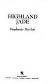 HIGHLAND JADE by Stephanie Bartlett - September 1988